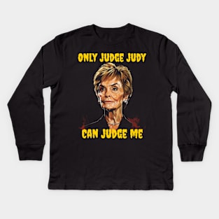 Only judge judy can judge me Kids Long Sleeve T-Shirt